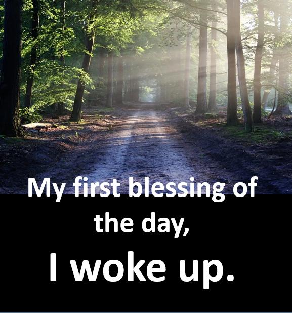 My First Blessing of the Day - I Woke Up