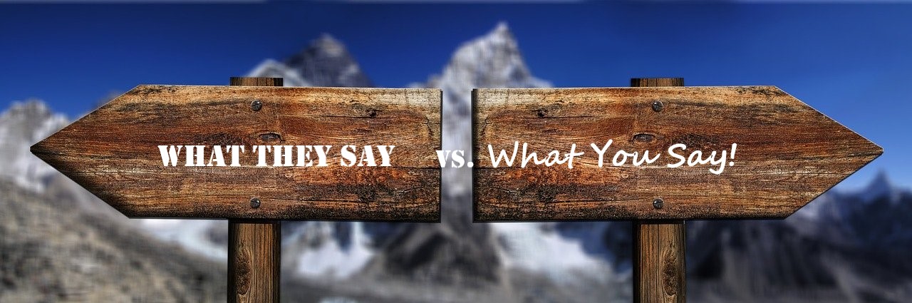 What They Say vs What You Say
