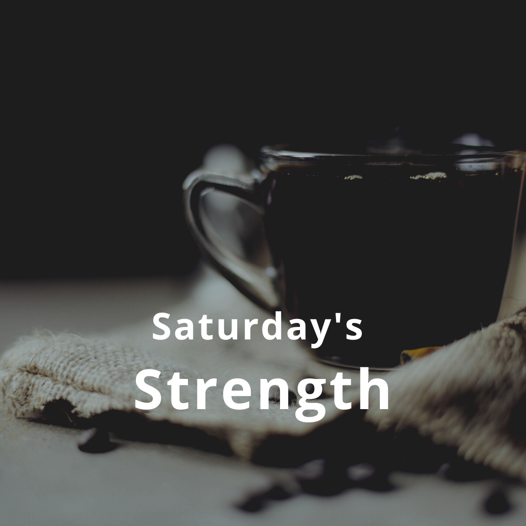 Celebrate Saturday's Strength - Black Coffee and coffee beans