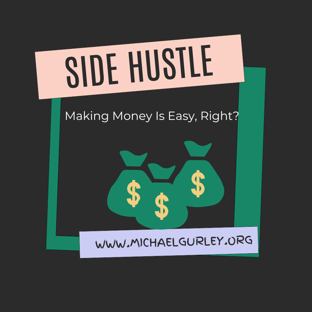 Side Hustle: Making Money is Easy, Right?